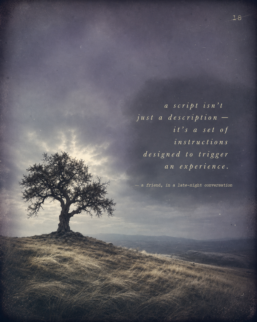 Archival vintage photograph of a solitary silhouette tree on a hillside under moody skies with the quote: 'a script isn't just a description — it's a set of instructions designed to trigger an experience. — a friend, in a late-night conversation'
